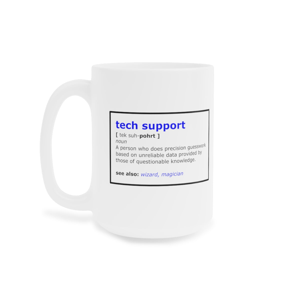 Tech Support - Ceramic Mugs (11oz\15oz\20oz)