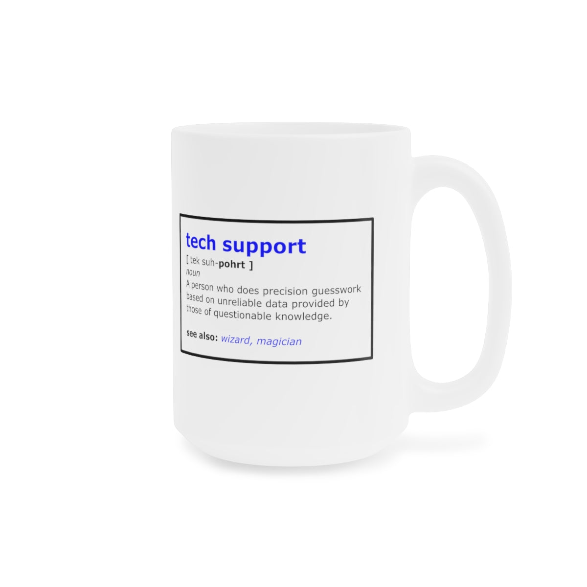 Tech Support - Ceramic Mugs (11oz\15oz\20oz)