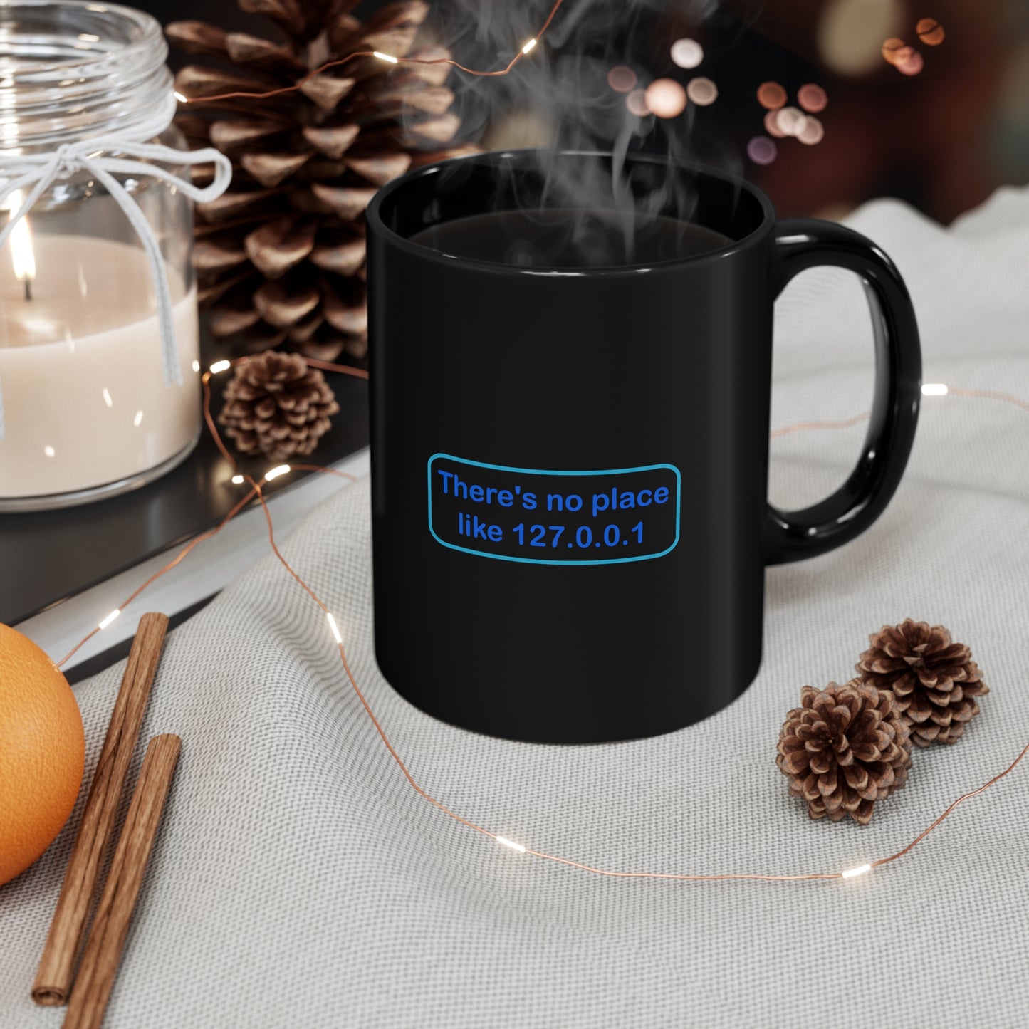 There's no place like 127.0.0.1 - 11oz Black Mug