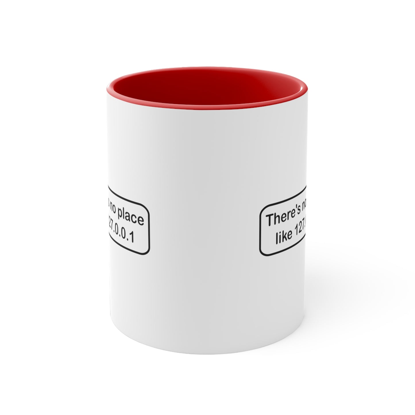 There's no place like 127.0.0.1 - Accent Coffee Mug, 11oz