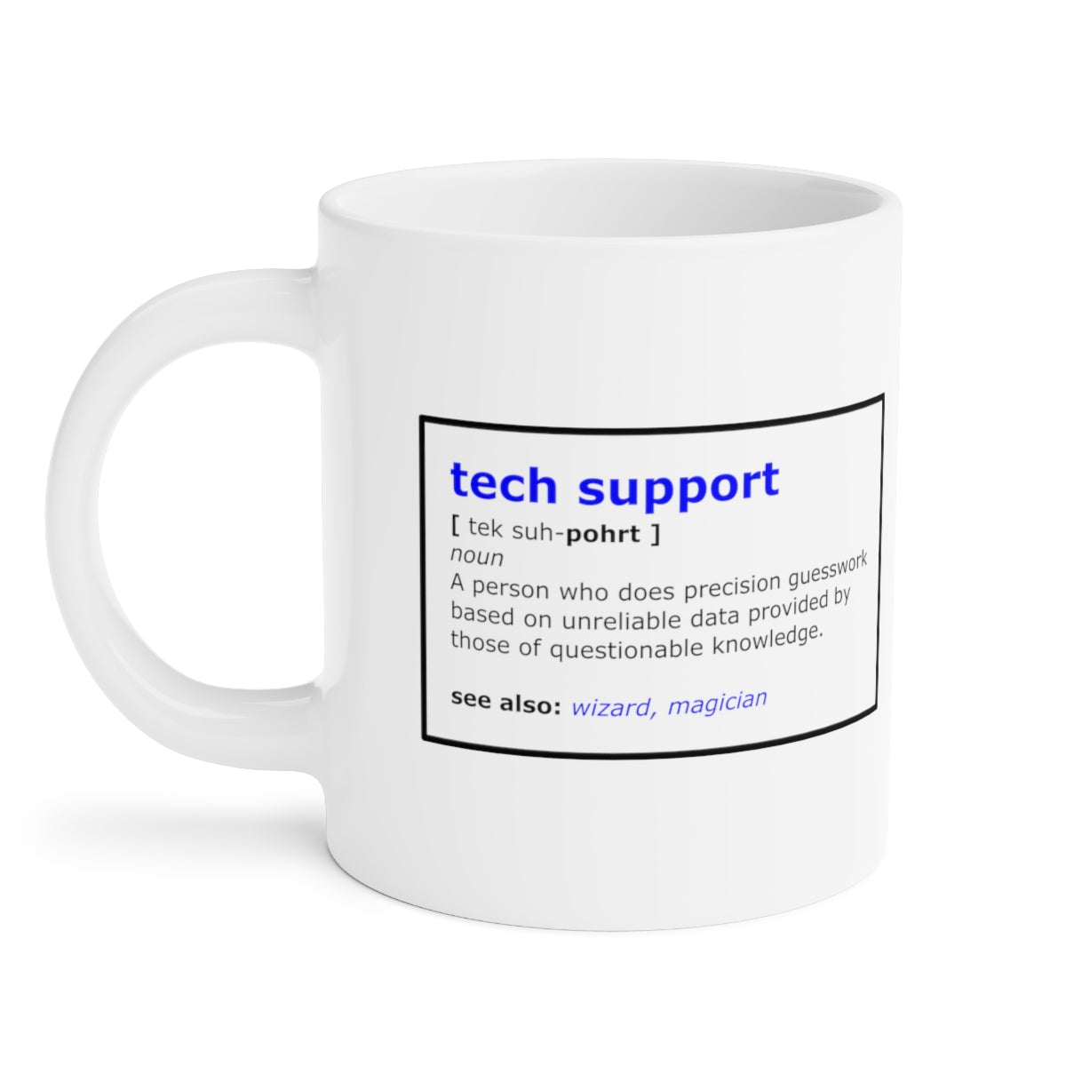 Tech Support - Ceramic Mugs (11oz\15oz\20oz)