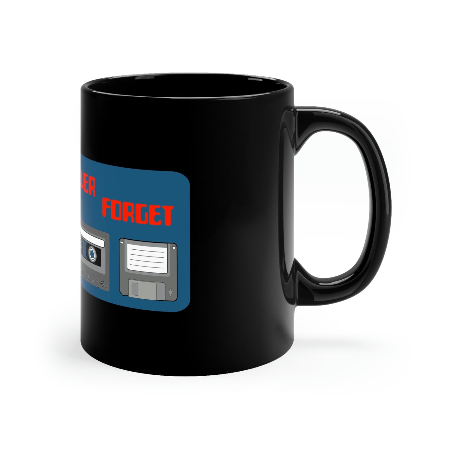 Never Forget - 11oz Black Mug