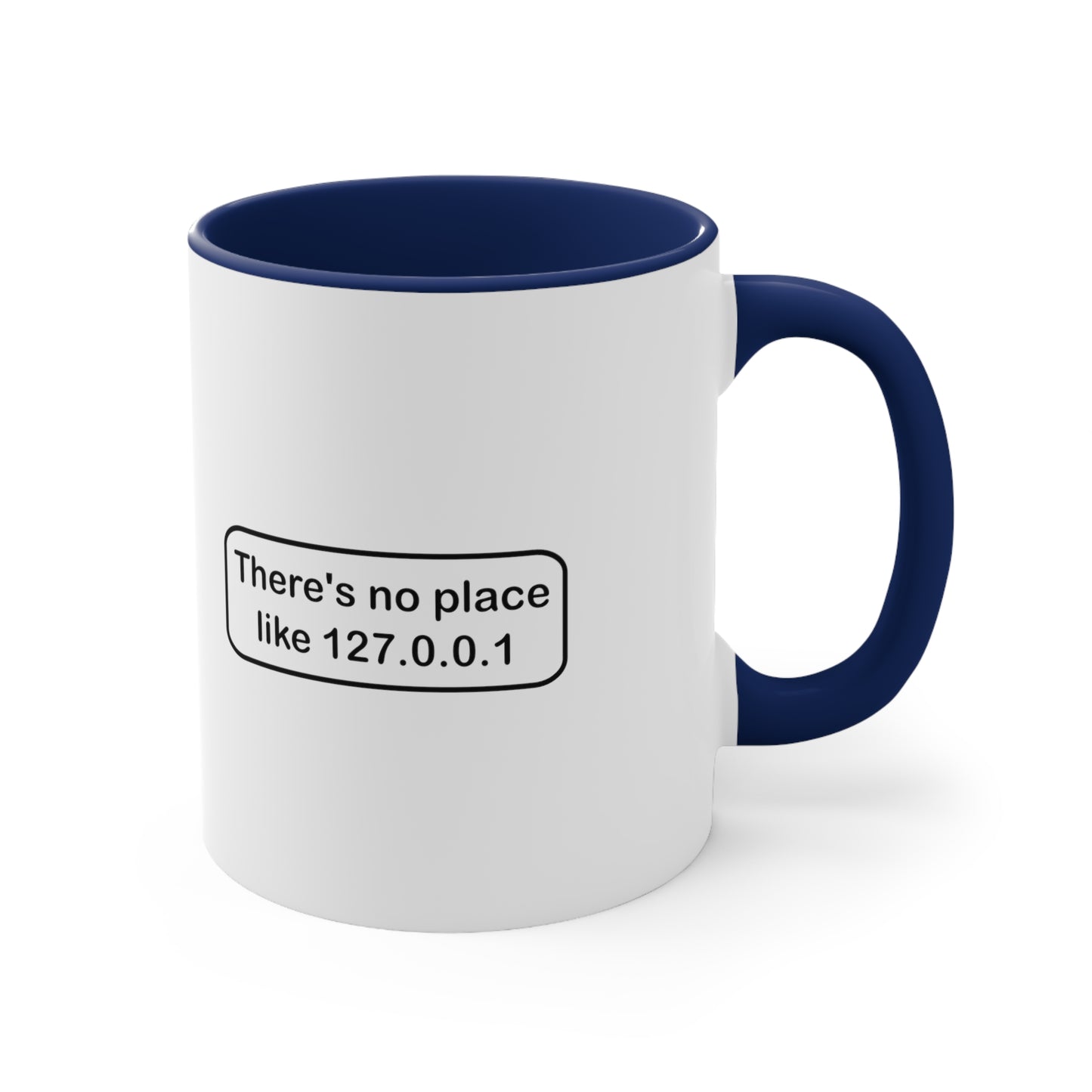 There's no place like 127.0.0.1 - Accent Coffee Mug, 11oz