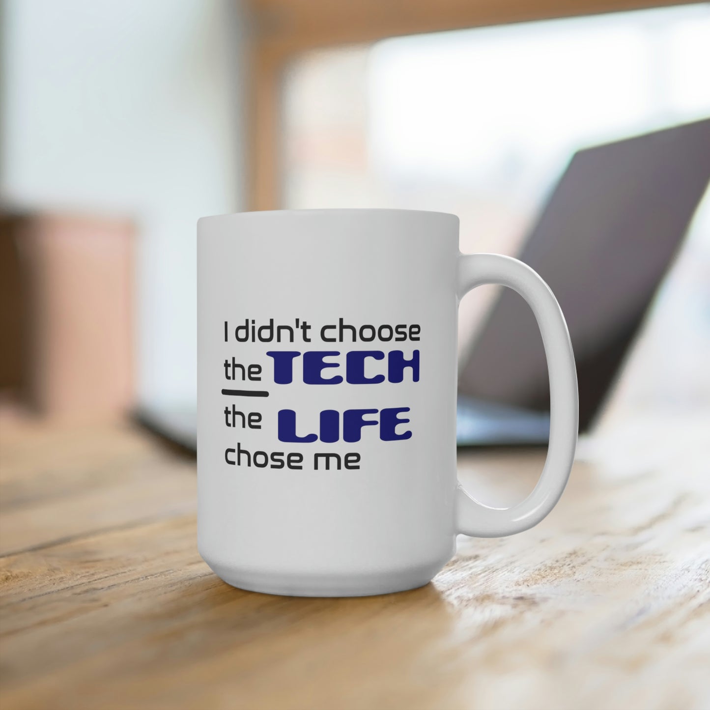 Tech Life - Ceramic Mugs (11oz\15oz\20oz)