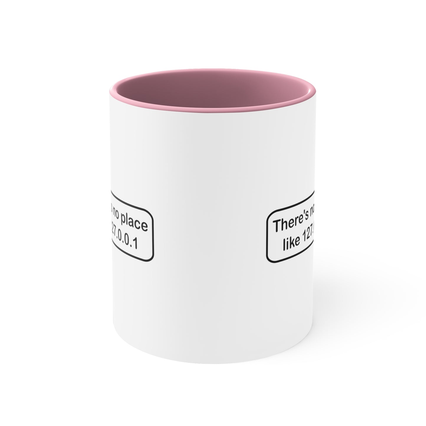 There's no place like 127.0.0.1 - Accent Coffee Mug, 11oz