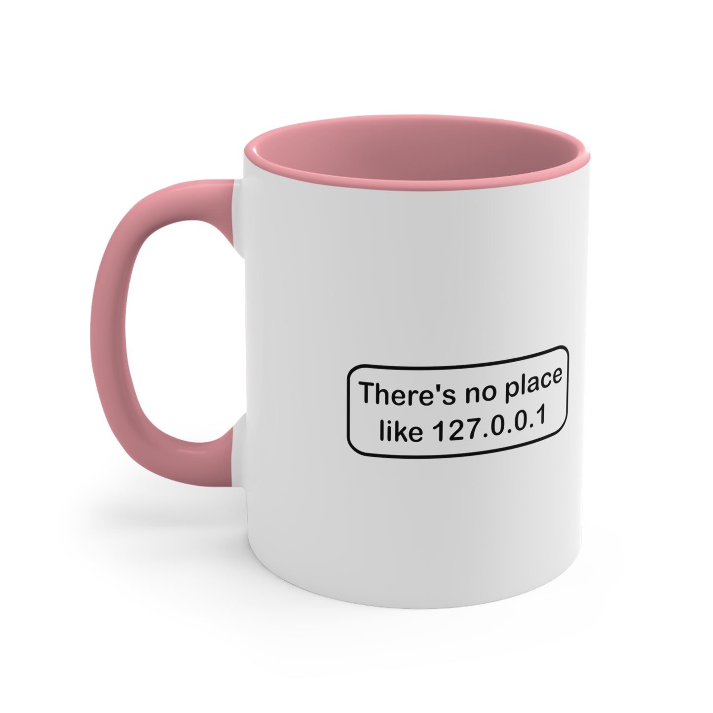 There's no place like 127.0.0.1 - Accent Coffee Mug, 11oz