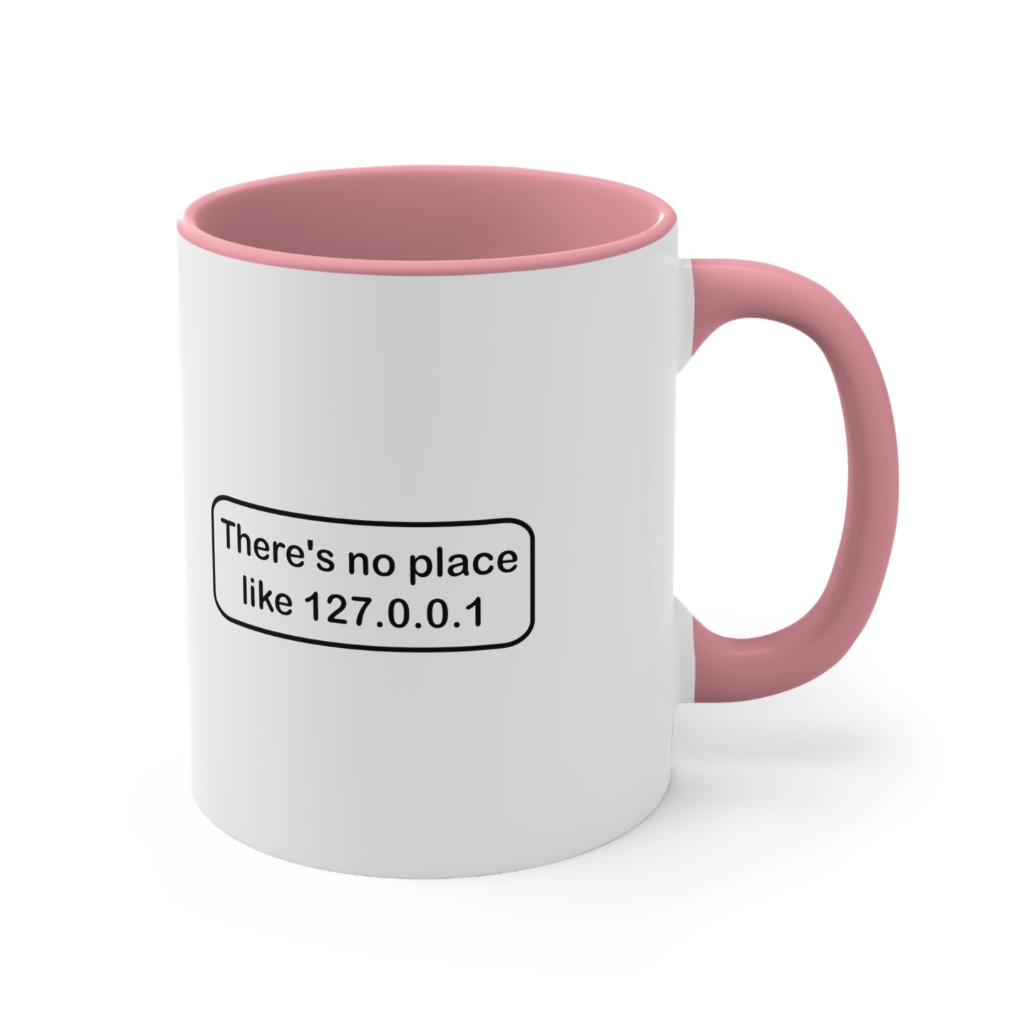 There's no place like 127.0.0.1 - Accent Coffee Mug, 11oz