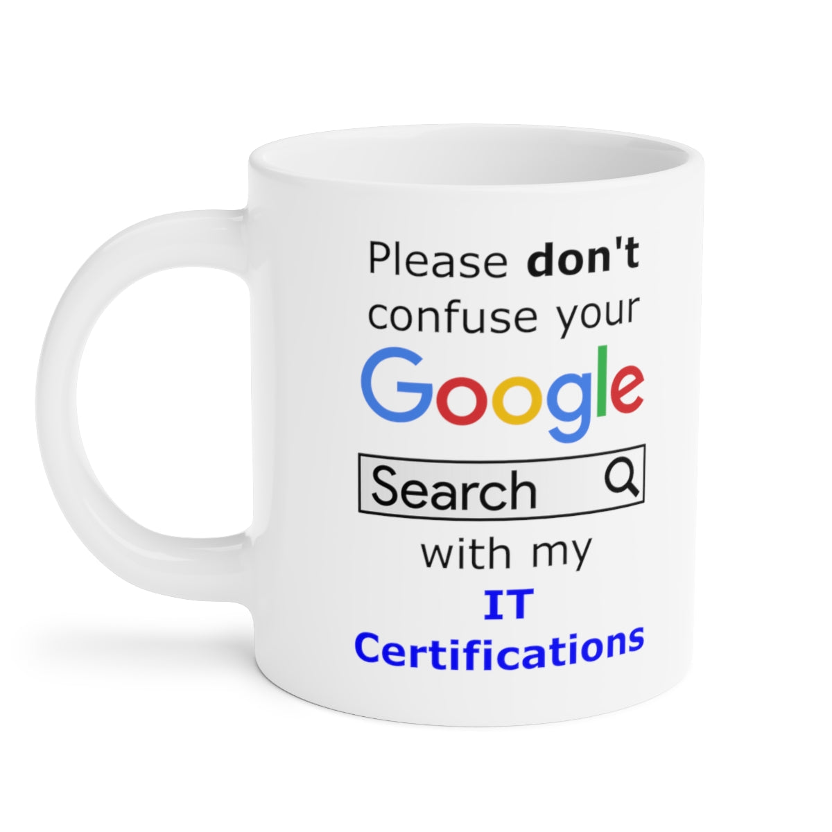 Google IT Certifications - Ceramic Mugs (11oz\15oz\20oz)