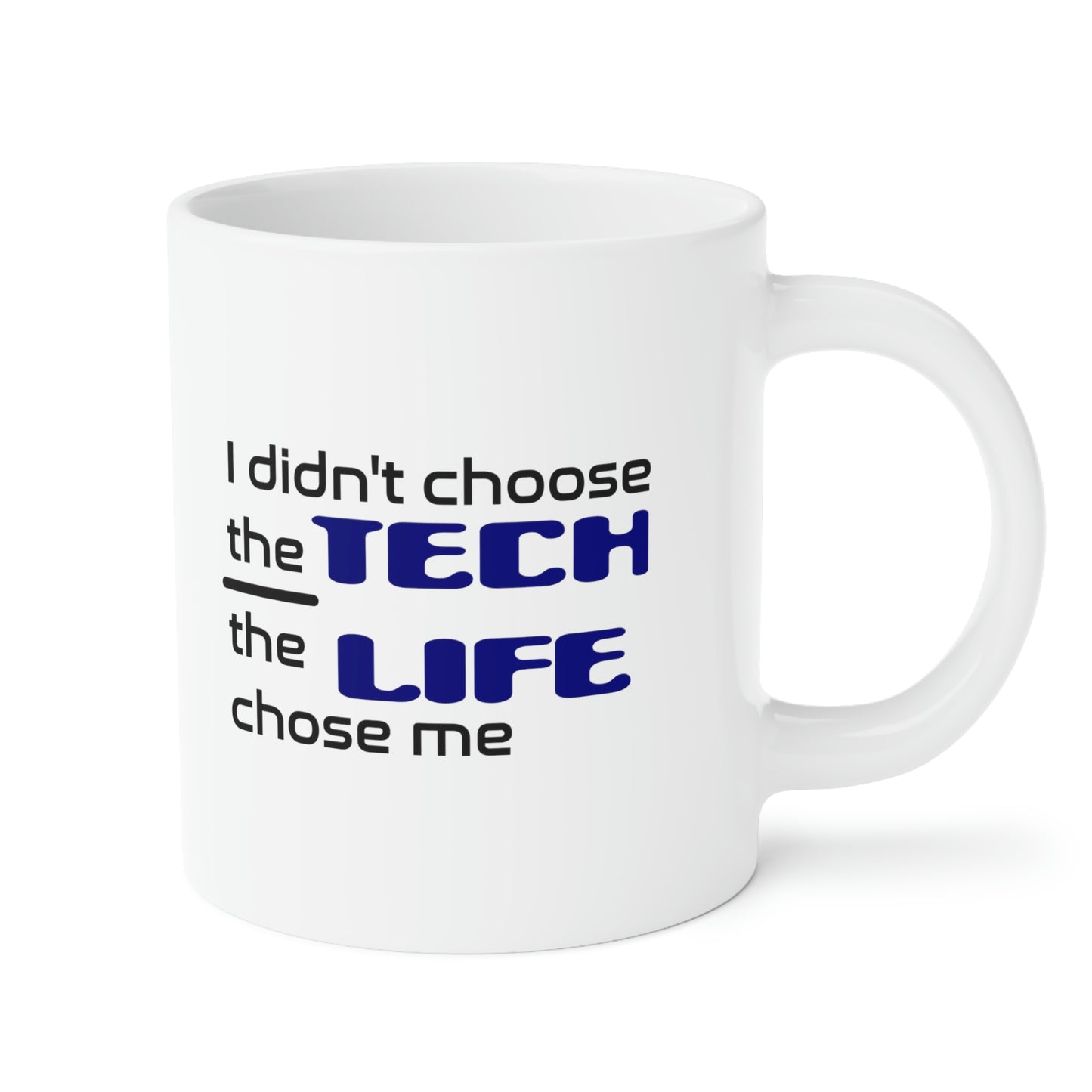 Tech Life - Ceramic Mugs (11oz\15oz\20oz)