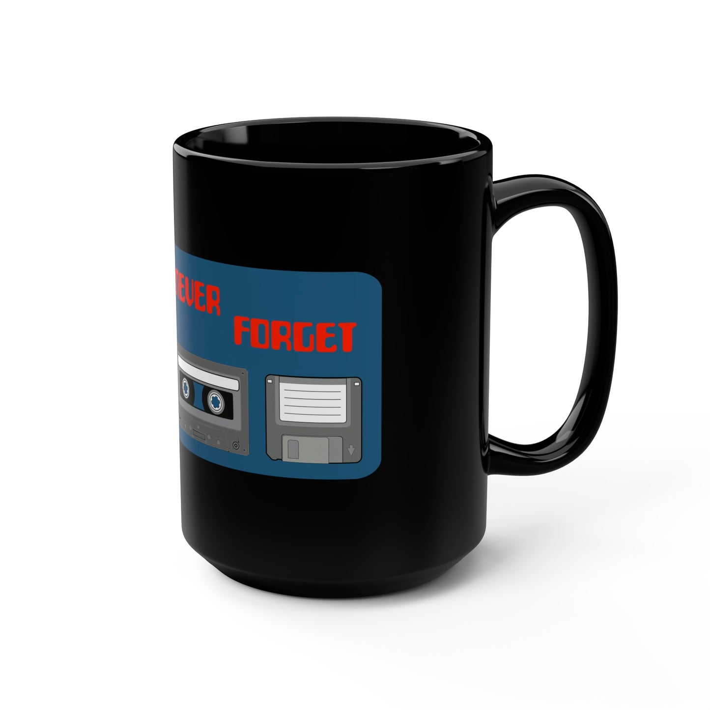 Never Forget - Black Mug, 15oz