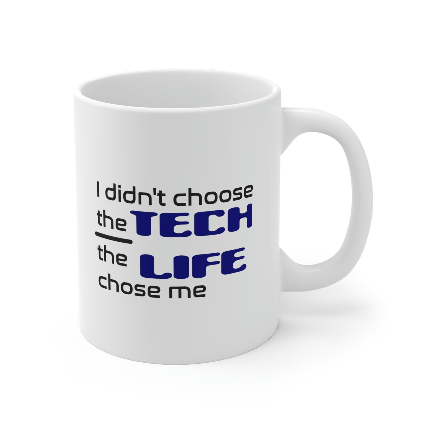 Tech Life - Ceramic Mugs (11oz\15oz\20oz)