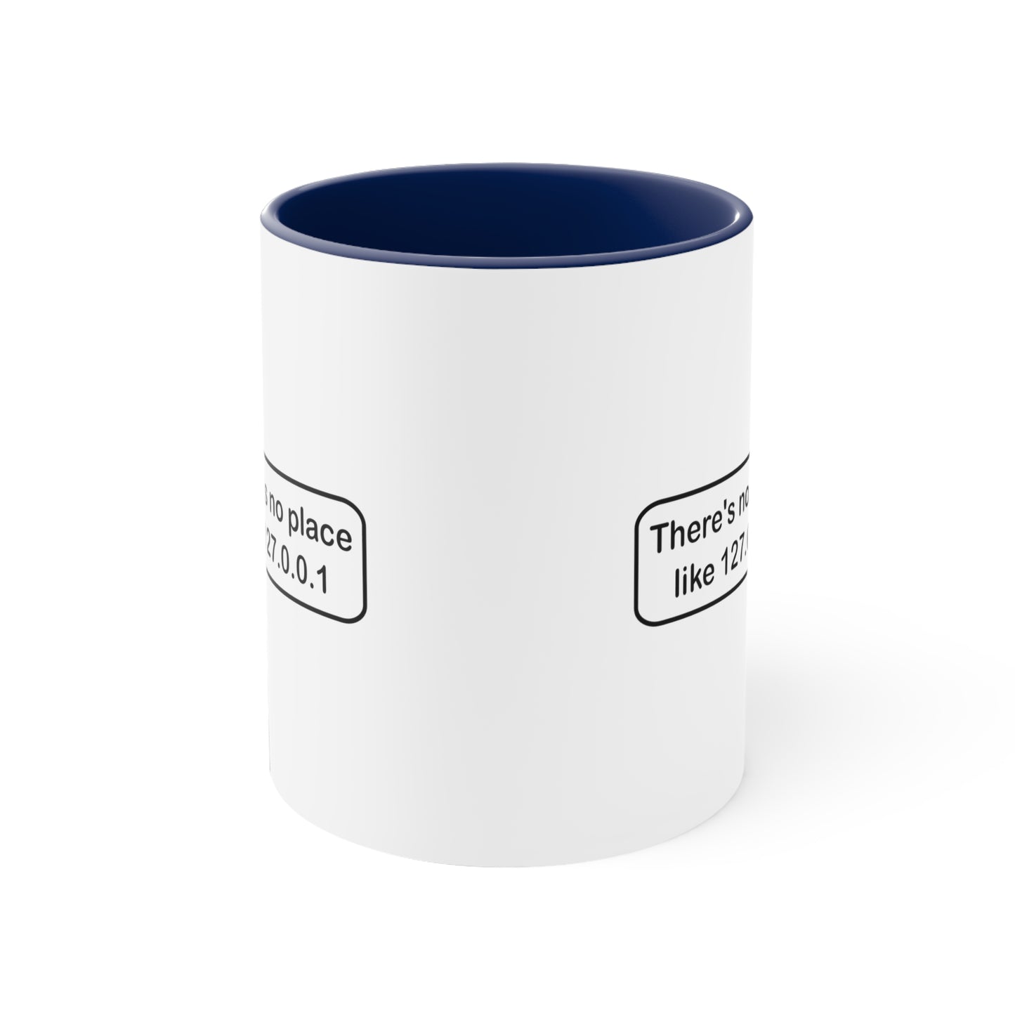 There's no place like 127.0.0.1 - Accent Coffee Mug, 11oz