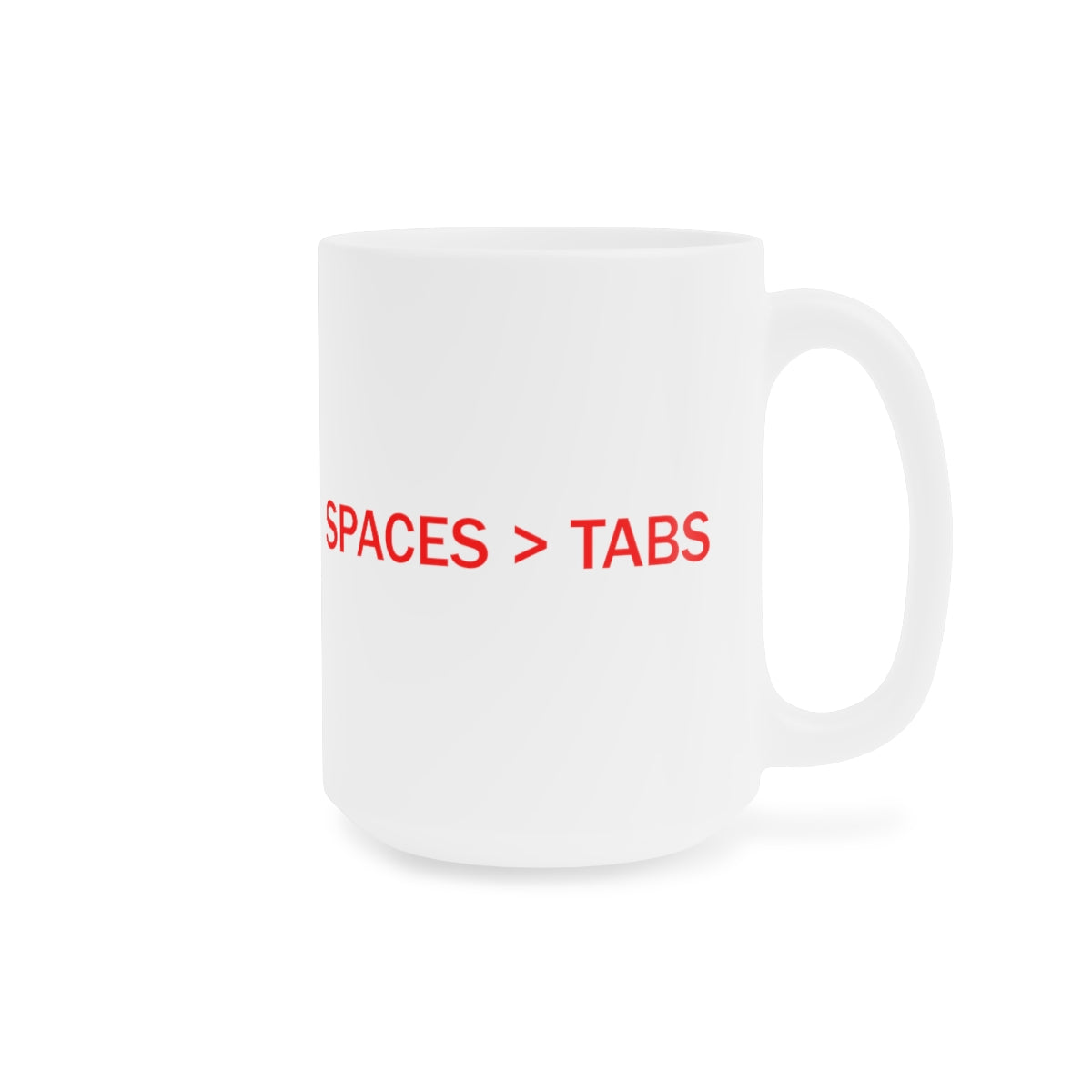 SPACES > TABS - Ceramic Mugs (11oz\15oz\20oz)