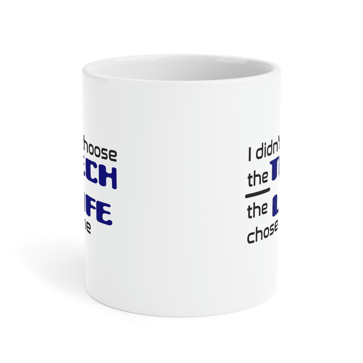 Tech Life - Ceramic Mugs (11oz\15oz\20oz)