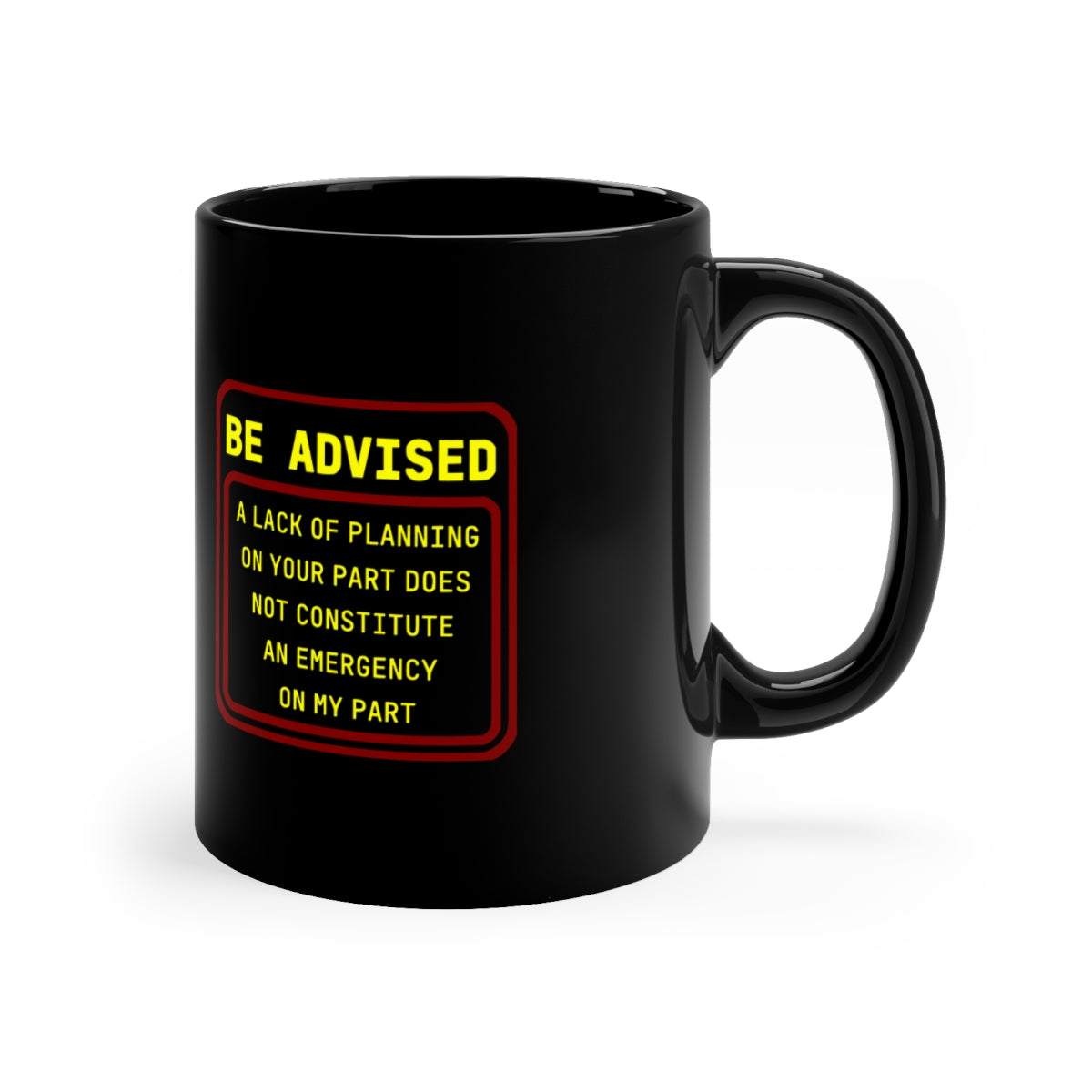 Lack of Planning - Black Coffee Mug, 11oz