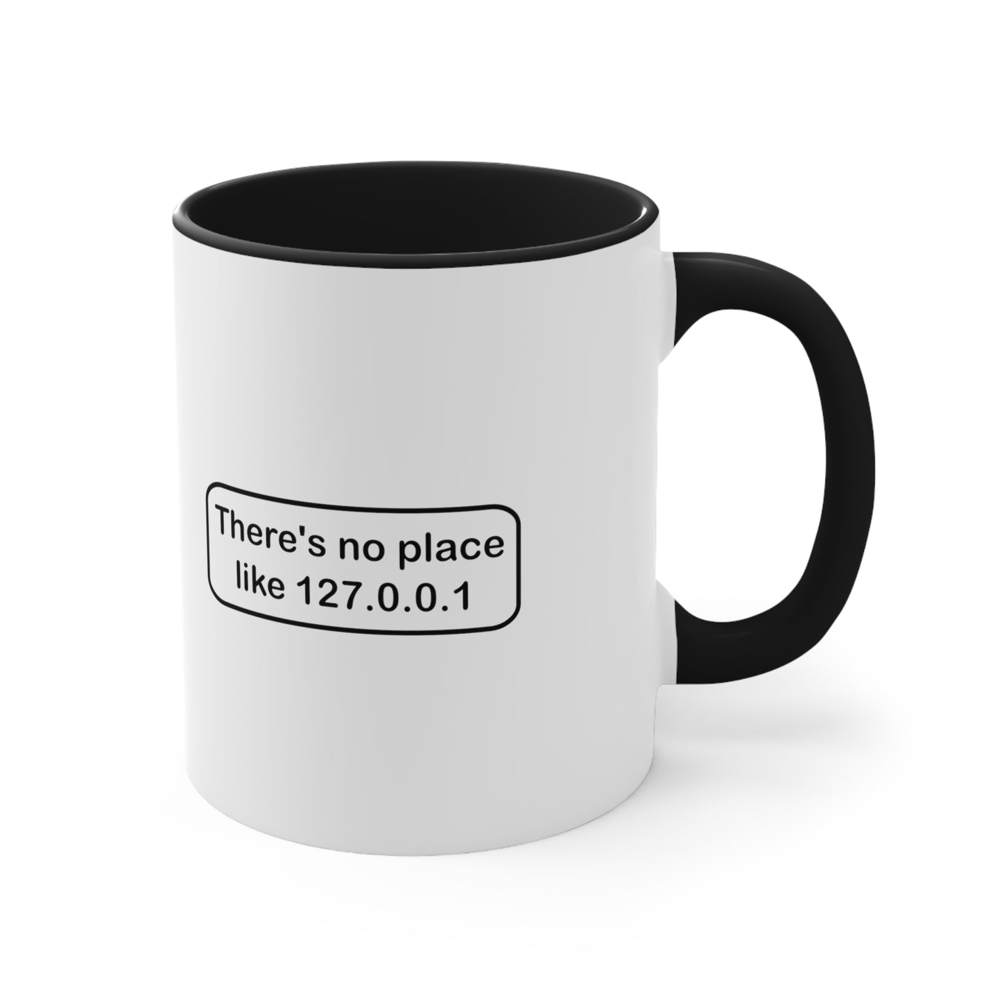 There's no place like 127.0.0.1 - Accent Coffee Mug, 11oz