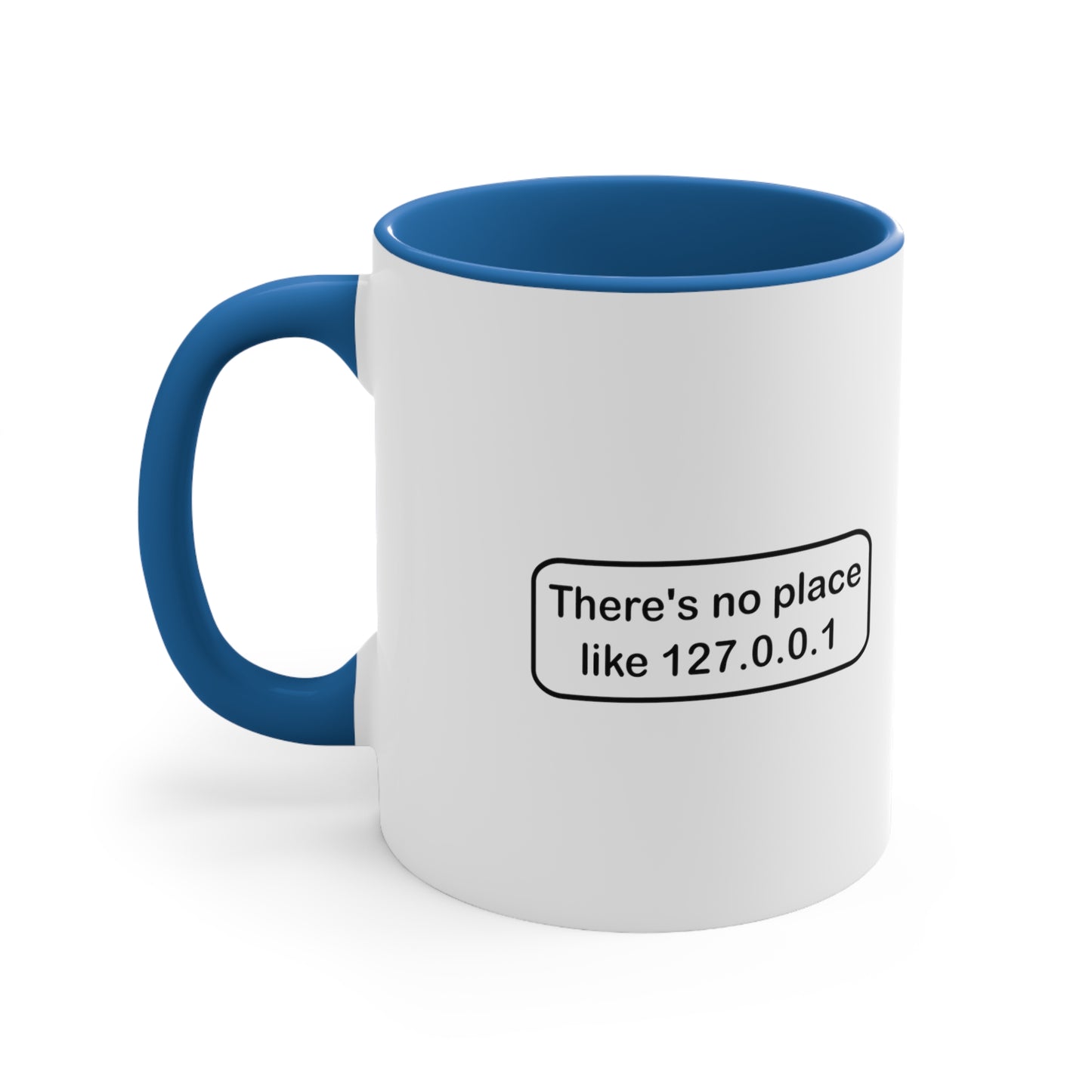 There's no place like 127.0.0.1 - Accent Coffee Mug, 11oz