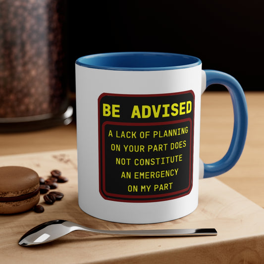 Lack of Planning - Accent Coffee Mug, 11oz