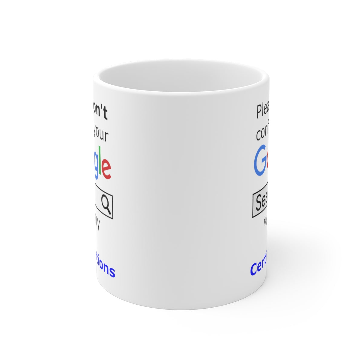 Google IT Certifications - Ceramic Mugs (11oz\15oz\20oz)