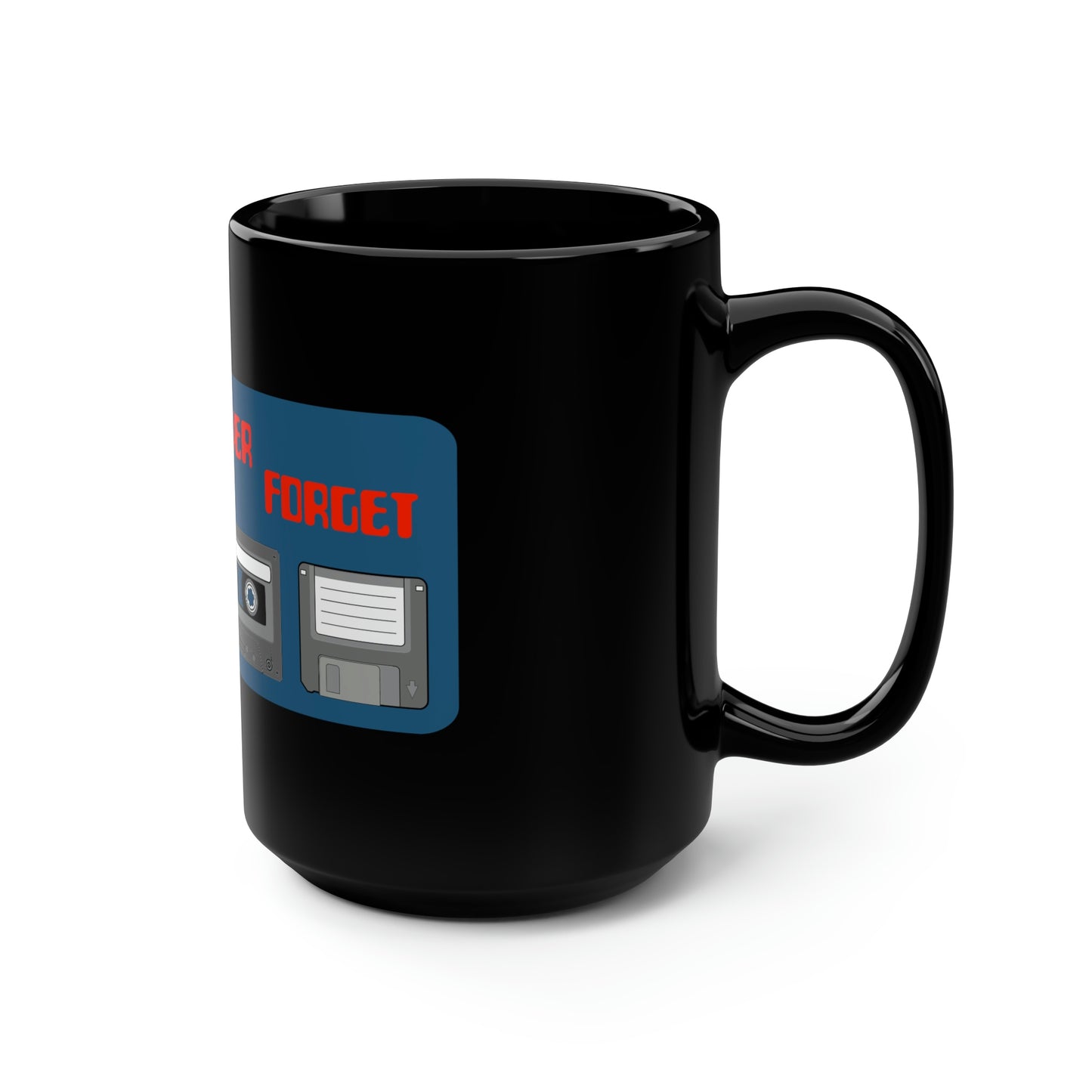 Never Forget - Black Mug, 15oz