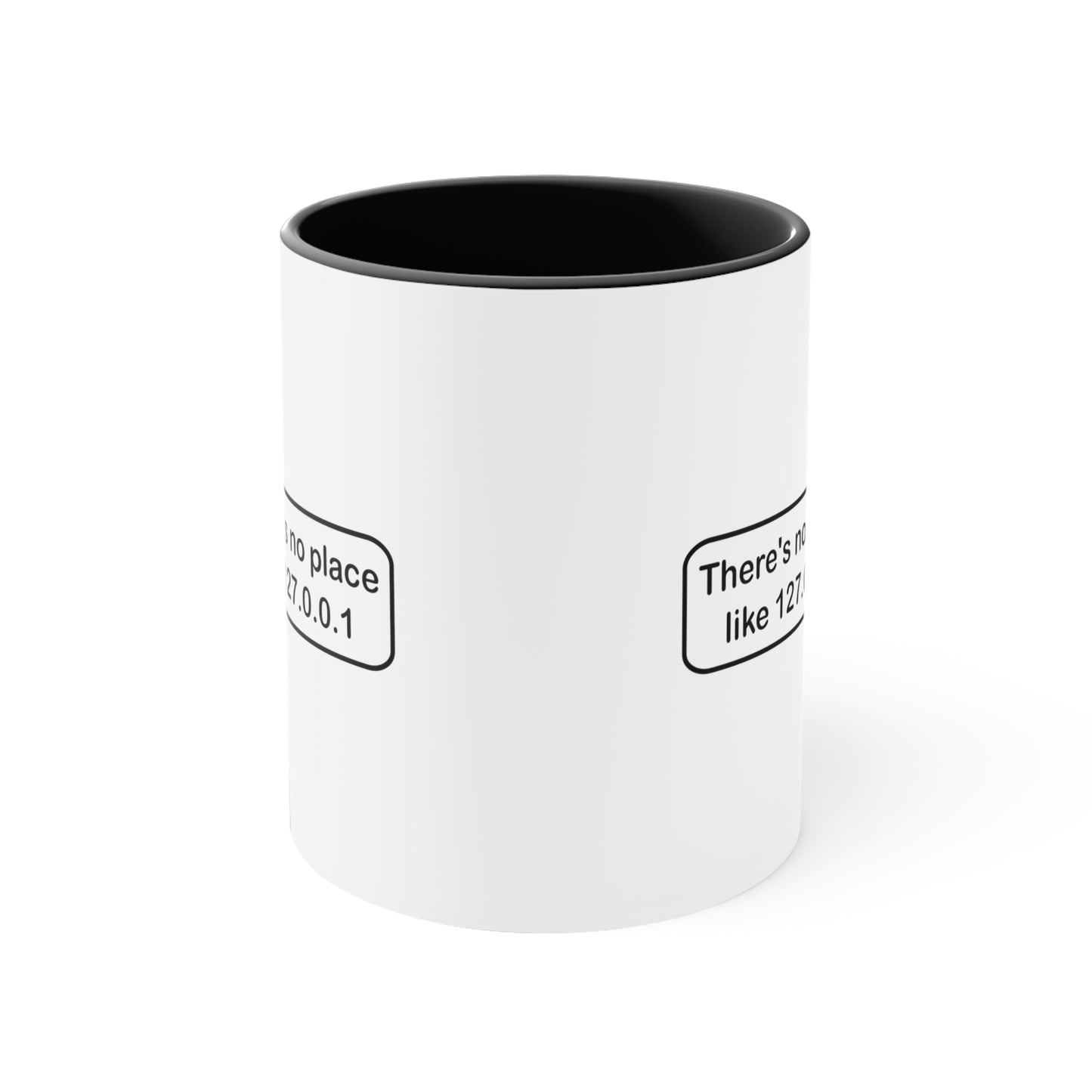 There's no place like 127.0.0.1 - Accent Coffee Mug, 11oz